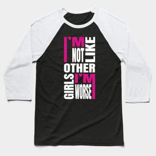 I'm Not Like Other Girls Baseball T-Shirt